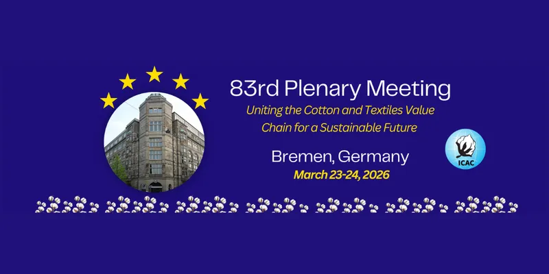 ICAC 83rd Plenary Meeting Concludes in Bremen with Focus on Sustainability and Market Outlook